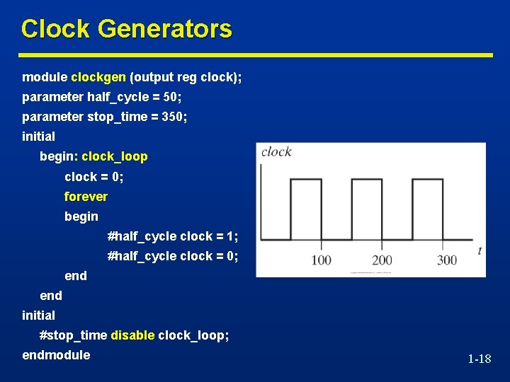 Clock Generators module clockgen (output reg clock); parameter half_cycle = 50; parameter stop_time =
