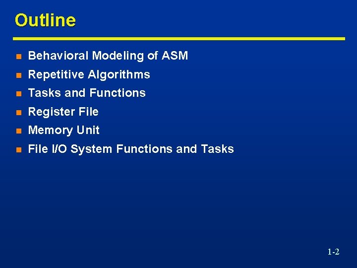 Outline n Behavioral Modeling of ASM n Repetitive Algorithms n Tasks and Functions n