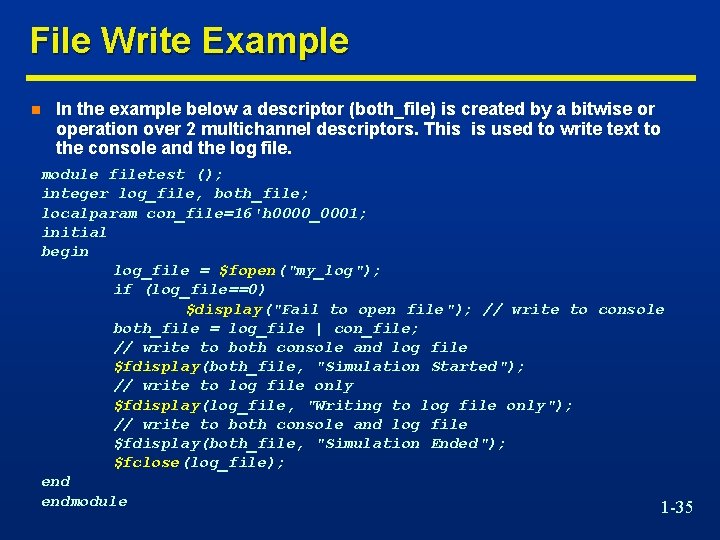 File Write Example n In the example below a descriptor (both_file) is created by