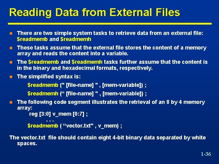 Reading Data from External Files n There are two simple system tasks to retrieve