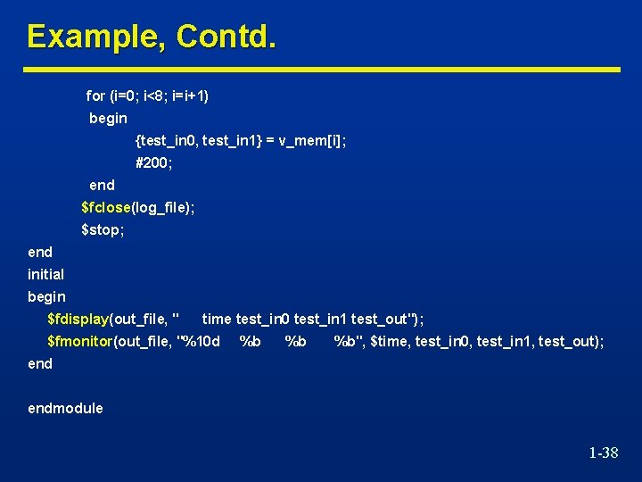 Example, Contd. for (i=0; i<8; i=i+1) begin {test_in 0, test_in 1} = v_mem[i]; #200;