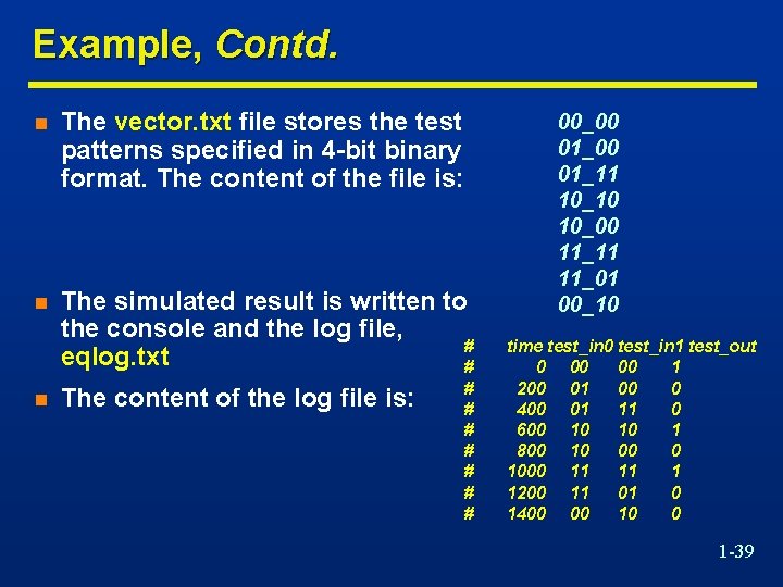 Example, Contd. n The vector. txt file stores the test patterns specified in 4