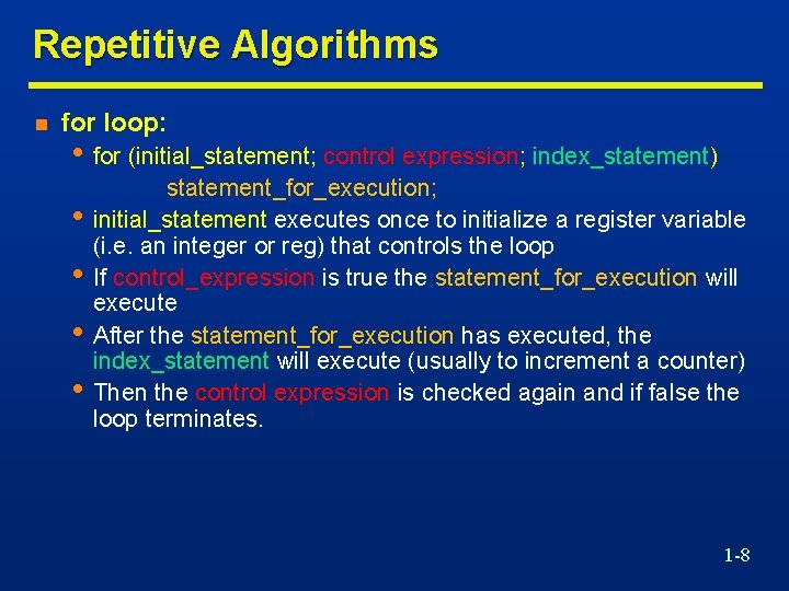 Repetitive Algorithms n for loop: • for (initial_statement; control expression; index_statement) • • statement_for_execution;