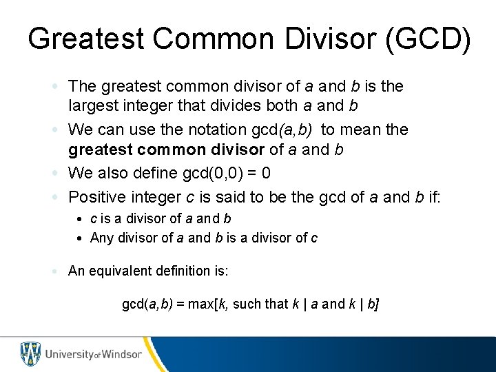 Greatest Common Divisor (GCD) • The greatest common divisor of a and b is