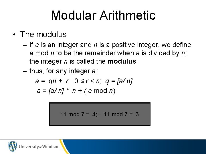 Modular Arithmetic • The modulus – If a is an integer and n is