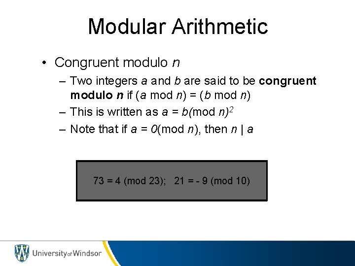 Modular Arithmetic • Congruent modulo n – Two integers a and b are said