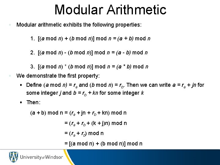 Modular Arithmetic • Modular arithmetic exhibits the following properties: 1. [(a mod n) +