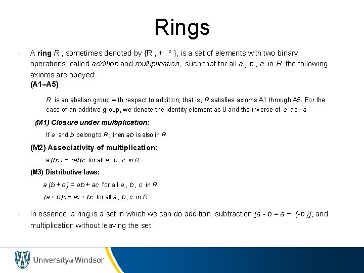 Rings • A ring R , sometimes denoted by {R , + , *