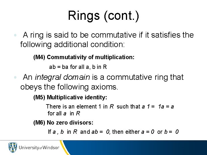 Rings (cont. ) • A ring is said to be commutative if it satisfies