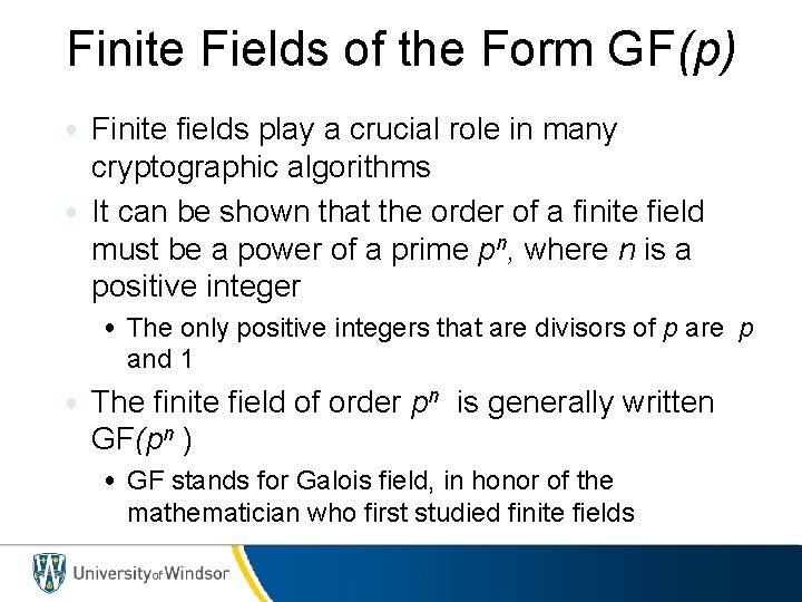 Finite Fields of the Form GF(p) • Finite fields play a crucial role in