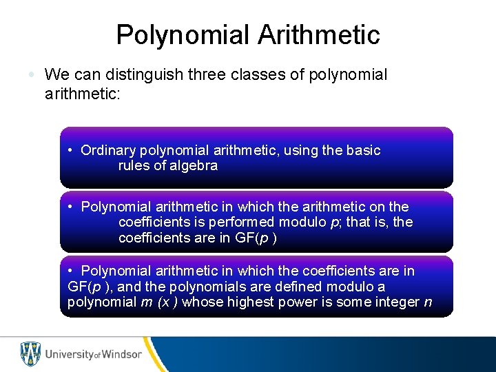 Polynomial Arithmetic • We can distinguish three classes of polynomial arithmetic: • Ordinary polynomial