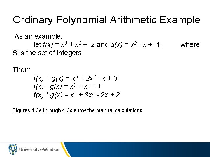 Ordinary Polynomial Arithmetic Example As an example: let f(x) = x 3 + x