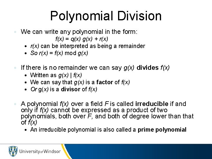 Polynomial Division • We can write any polynomial in the form: f(x) = q(x)