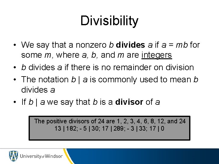 Divisibility • We say that a nonzero b divides a if a = mb