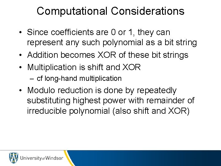 Computational Considerations • Since coefficients are 0 or 1, they can represent any such