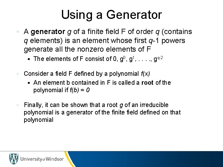 Using a Generator • A generator g of a finite field F of order