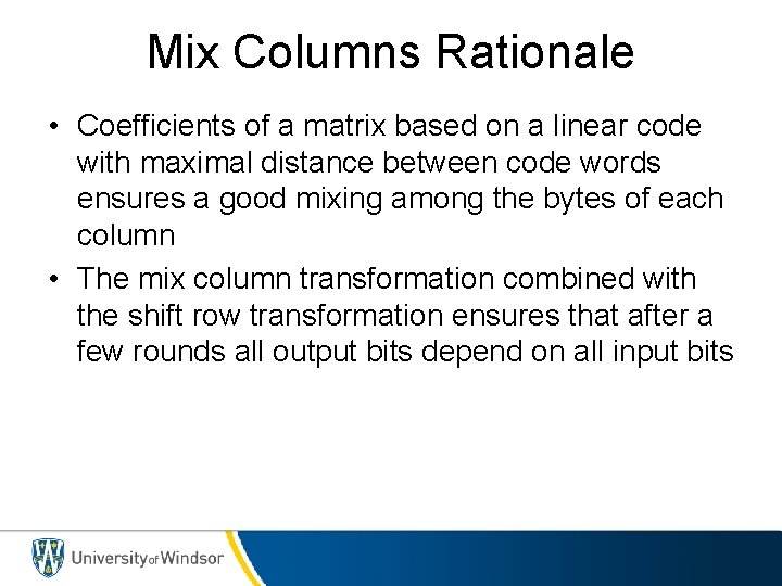 Mix Columns Rationale • Coefficients of a matrix based on a linear code with