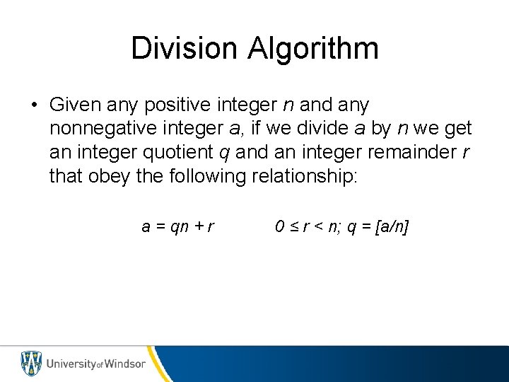 Division Algorithm • Given any positive integer n and any nonnegative integer a, if