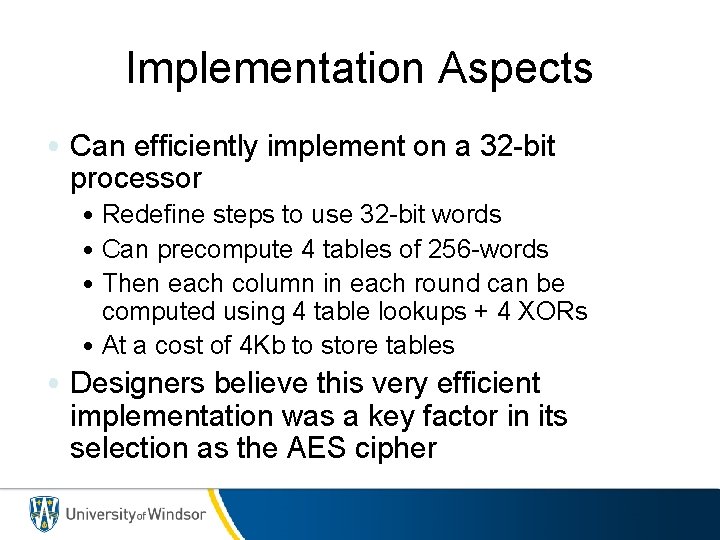 Implementation Aspects • Can efficiently implement on a 32 -bit processor • Redefine steps
