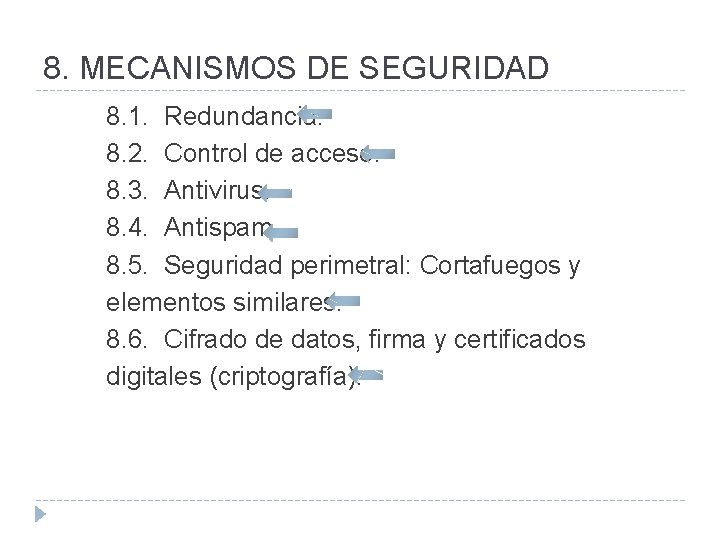 8. MECANISMOS DE SEGURIDAD 8. 1. Redundancia. 8. 2. Control de acceso. 8. 3.