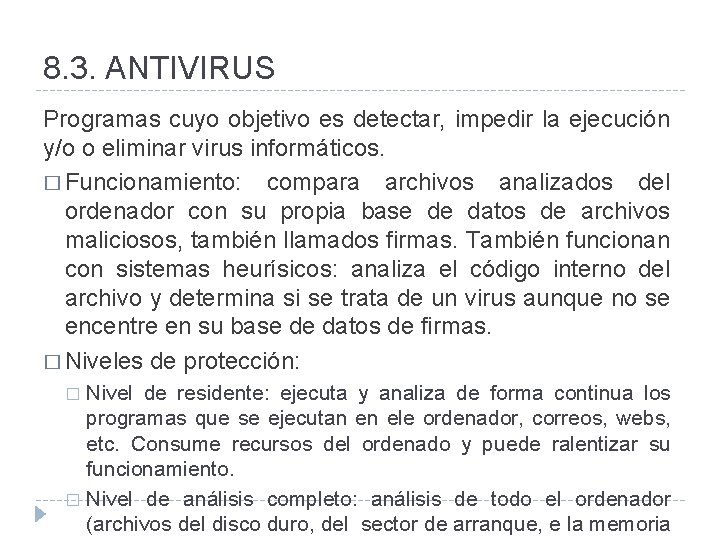 8. 3. ANTIVIRUS Programas cuyo objetivo es detectar, impedir la ejecución y/o o eliminar
