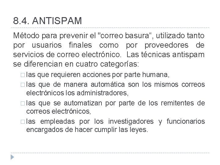 8. 4. ANTISPAM Método para prevenir el "correo basura“, utilizado tanto por usuarios finales