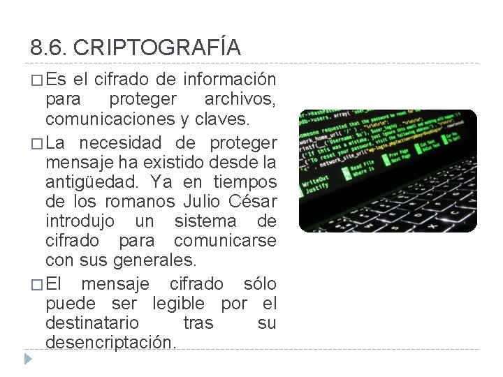 8. 6. CRIPTOGRAFÍA � Es el cifrado de información para proteger archivos, comunicaciones y