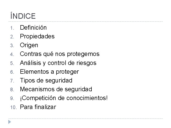 ÍNDICE 1. 2. 3. 4. 5. 6. 7. 8. 9. 10. Definición Propiedades Origen