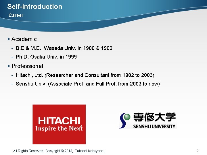 Self-introduction Career § Academic - B. E & M. E. : Waseda Univ. in