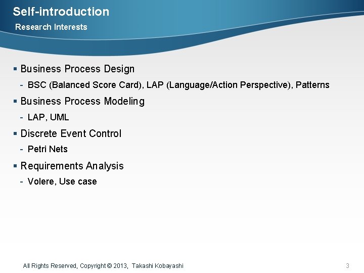Self-introduction Research Interests § Business Process Design - BSC (Balanced Score Card), LAP (Language/Action