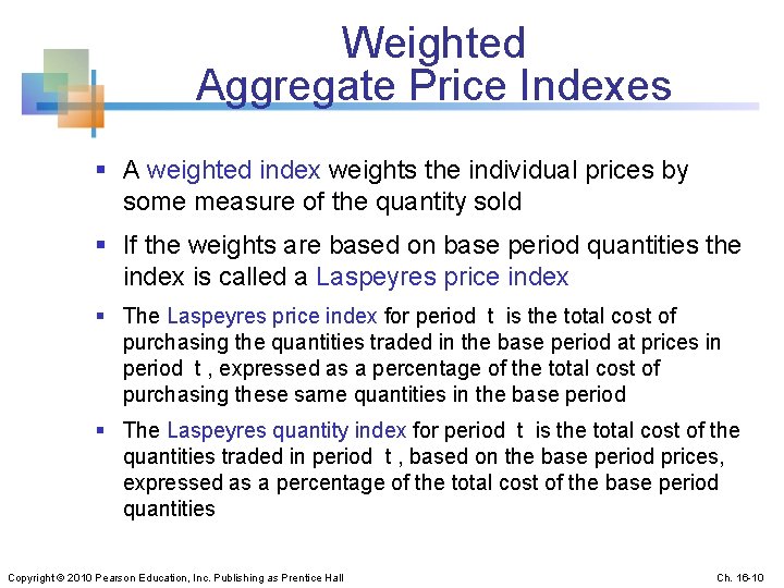Weighted Aggregate Price Indexes § A weighted index weights the individual prices by some