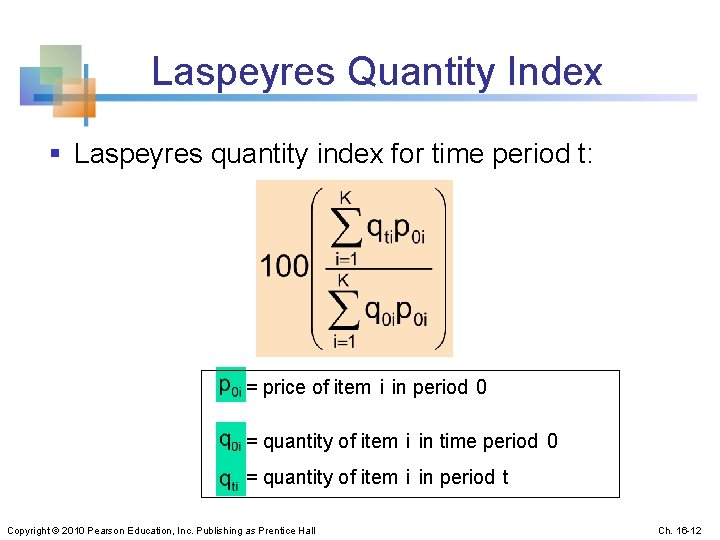 Laspeyres Quantity Index § Laspeyres quantity index for time period t: = price of