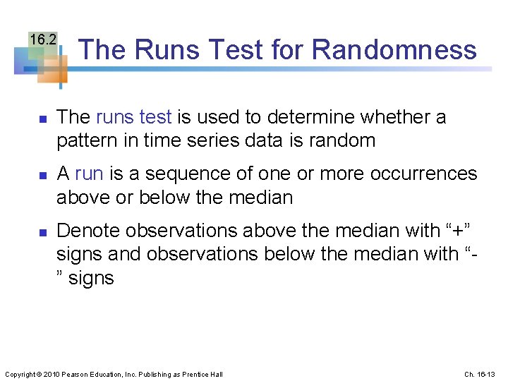 16. 2 n n n The Runs Test for Randomness The runs test is
