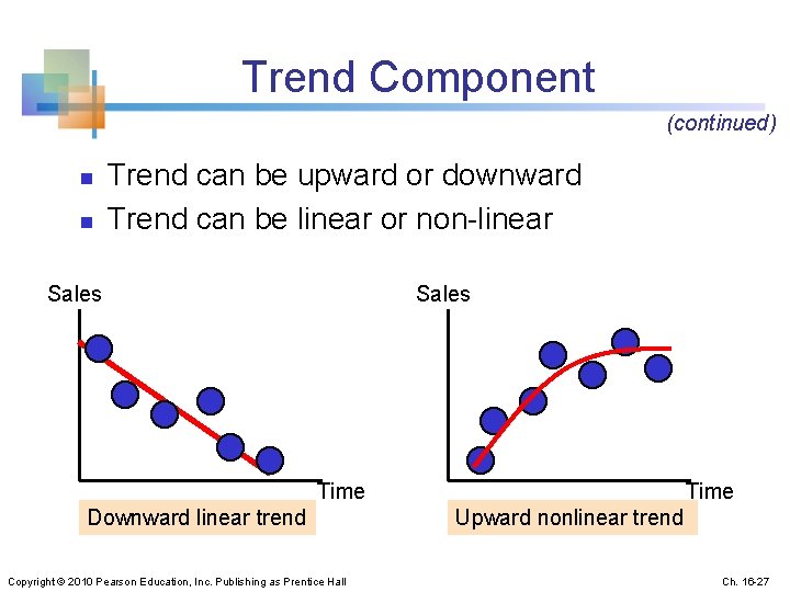 Trend Component (continued) n n Trend can be upward or downward Trend can be