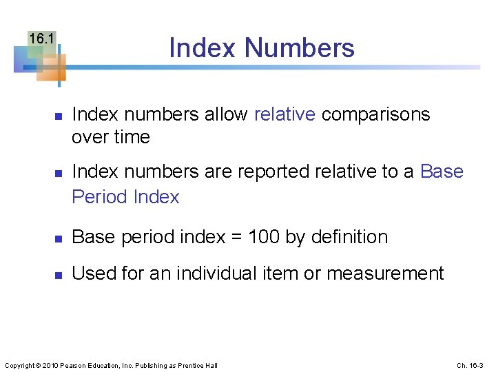 16. 1 n n Index Numbers Index numbers allow relative comparisons over time Index