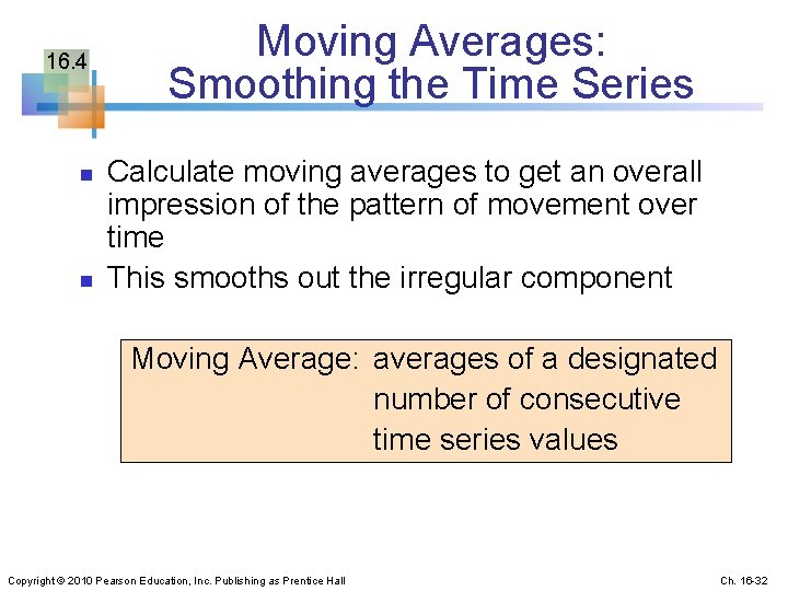 16. 4 n n Moving Averages: Smoothing the Time Series Calculate moving averages to