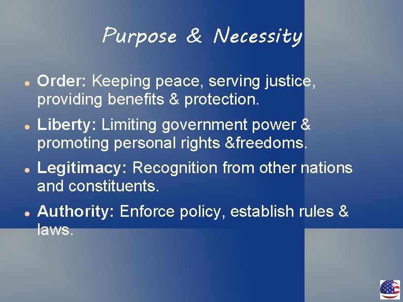 Purpose & Necessity Order: Keeping peace, serving justice, providing benefits & protection. Liberty: Limiting