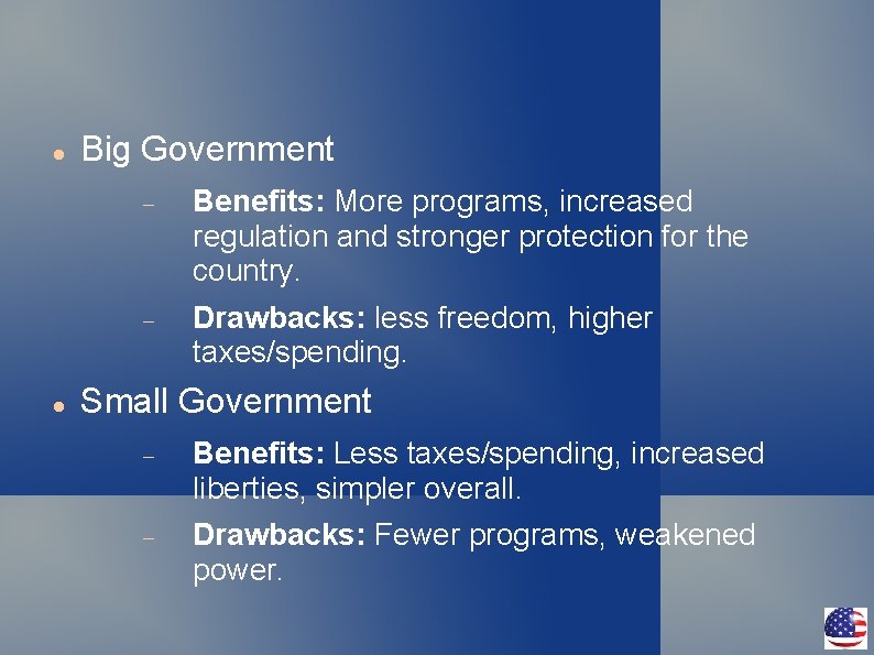  Big Government Benefits: More programs, increased regulation and stronger protection for the country.