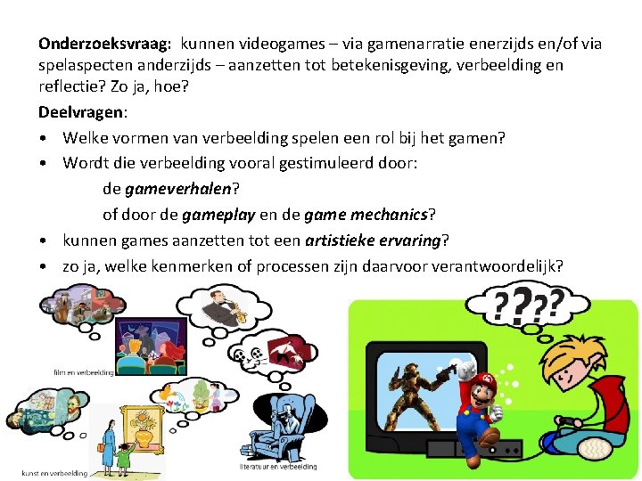 Onderzoeksvraag: kunnen videogames – via gamenarratie enerzijds en/of via spelaspecten anderzijds – aanzetten tot