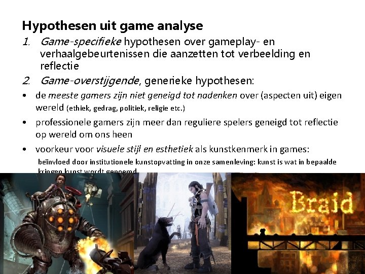 Hypothesen uit game analyse 1. Game-specifieke hypothesen over gameplay- en 2. • • •