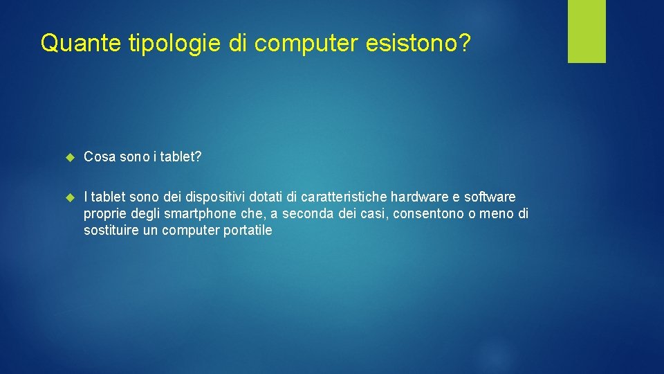 Quante tipologie di computer esistono? Cosa sono i tablet? I tablet sono dei dispositivi