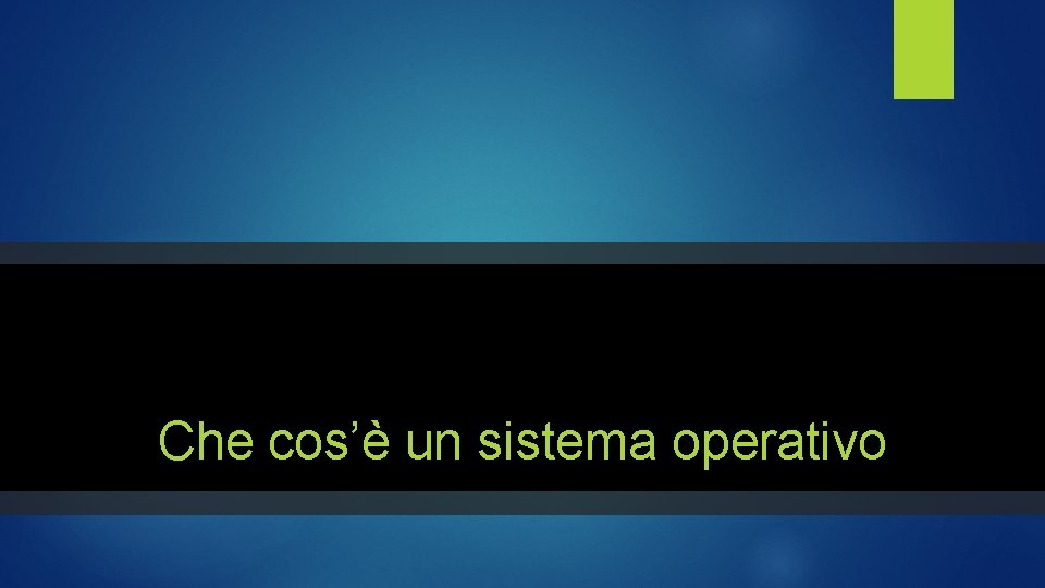 Che cos’è un sistema operativo 