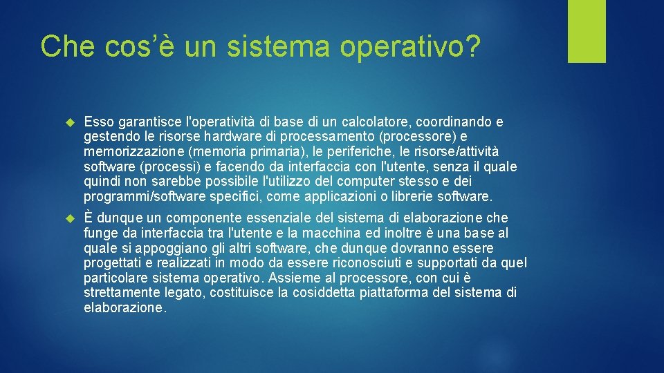 Che cos’è un sistema operativo? Esso garantisce l'operatività di base di un calcolatore, coordinando