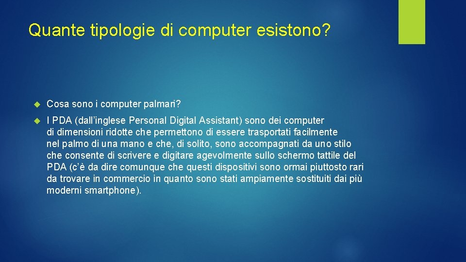 Quante tipologie di computer esistono? Cosa sono i computer palmari? I PDA (dall’inglese Personal