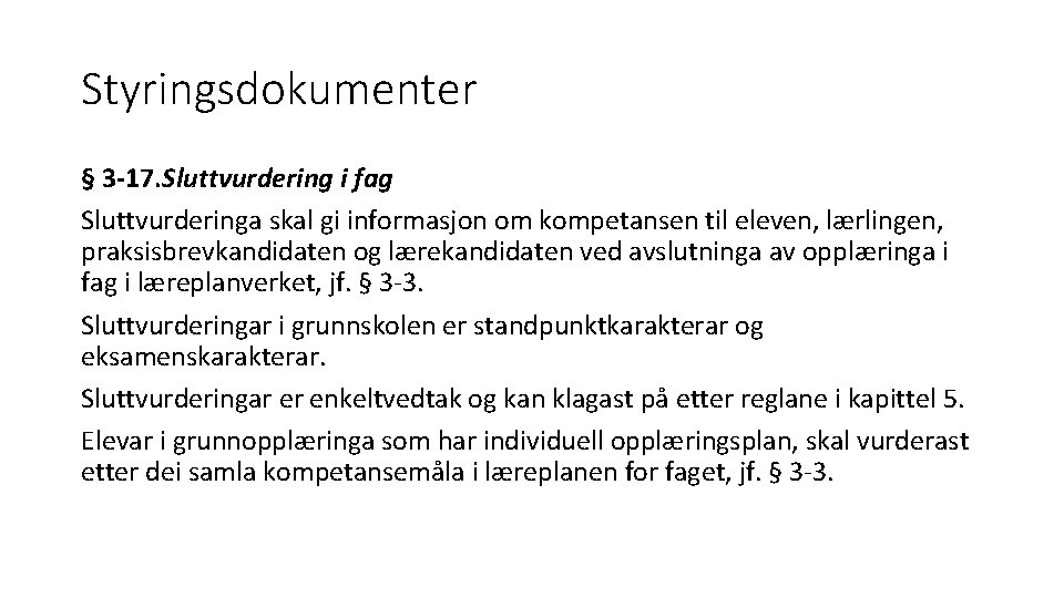 Styringsdokumenter § 3 -17. Sluttvurdering i fag Sluttvurderinga skal gi informasjon om kompetansen til