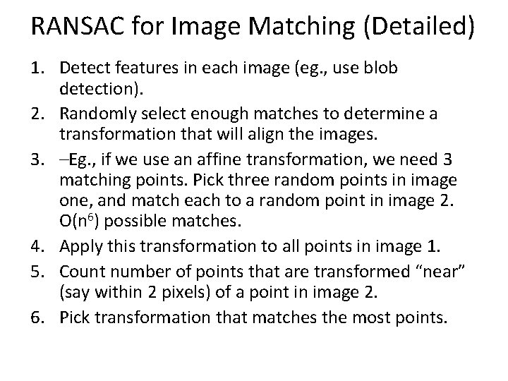 RANSAC for Image Matching (Detailed) 1. Detect features in each image (eg. , use