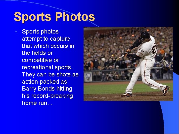 Sports Photos • Sports photos attempt to capture that which occurs in the fields