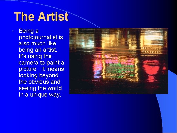 The Artist • Being a photojournalist is also much like being an artist. It’s