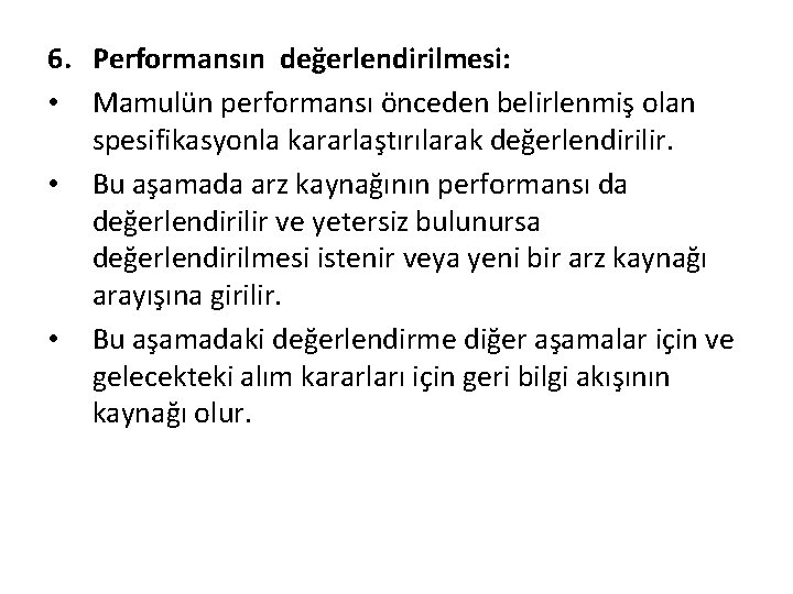 6. Performansın değerlendirilmesi: • Mamulün performansı önceden belirlenmiş olan spesifikasyonla kararlaştırılarak değerlendirilir. • Bu