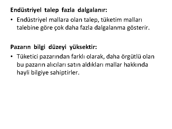 Endüstriyel talep fazla dalgalanır: • Endüstriyel mallara olan talep, tüketim malları talebine göre çok